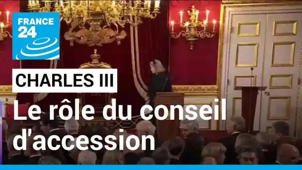 Qu'est-ce que le conseil d'accession, qui a proclamé le nouveau roi Charles III ? • FRANCE 24