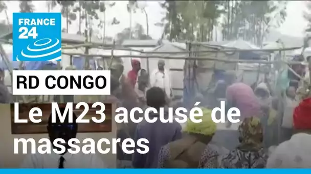 Massacre de civils à Kishishe en RD Congo : "Les combattants du M23 ont agi en représailles"