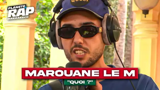 Marouane Le M - Quoi ? #PlanèteRap