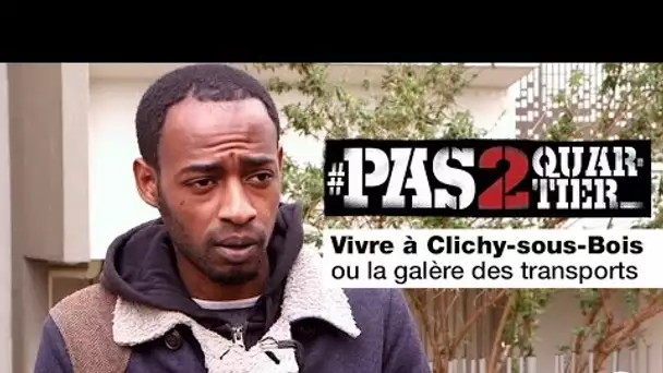 Vivre à Clichy-sous-Bois ou la galère des transports - #Pas2Quartier