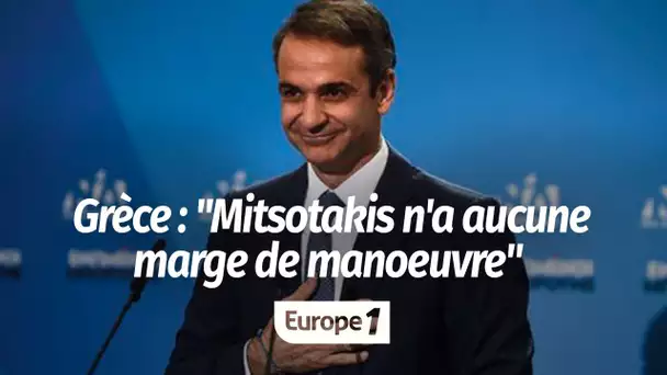 Grèce : "Kyriakos Mitsotakis n'a aucune marge de manœuvre et devra tenir les engagements pris aup…