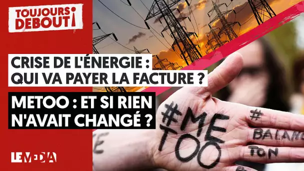 CRISE DE L'ÉNERGIE : QUI VA PAYER LA FACTURE ? / METOO : ET SI RIEN N'AVAIT CHANGÉ ?