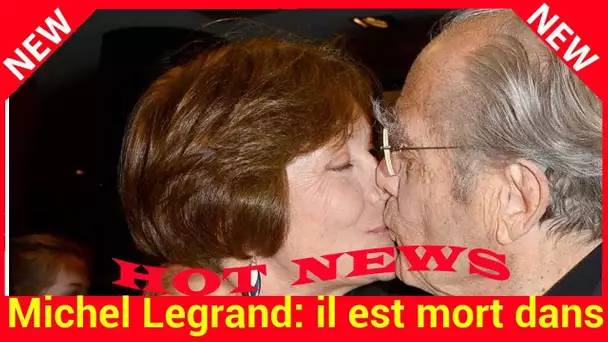 Michel Legrand : il est mort dans les bras de son grand amour Macha Méril