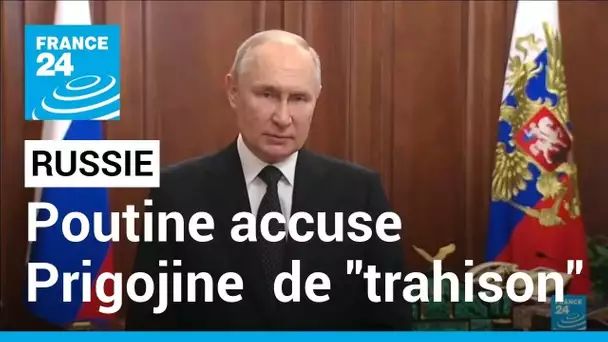 REPLAY: Vladimir Poutine accuse Prigojine de "trahison" et dénonce un "coup de poignard dans le dos"