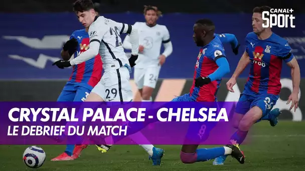 Le debrief de Crystal Palace - Chelsea