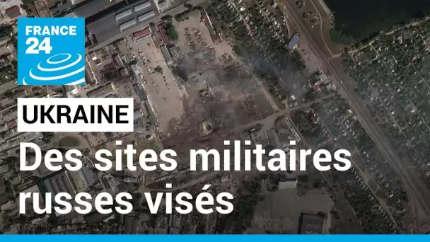 Ukraine : explosions en Crimée, plusieurs sites militaires russes visés • FRANCE 24