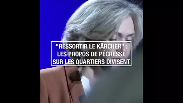 "Ressortir le Kärcher" : les propos de Pécresse sur les quartiers divisent