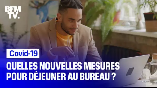 Quelles sont les nouvelles mesures pour déjeuner au bureau?