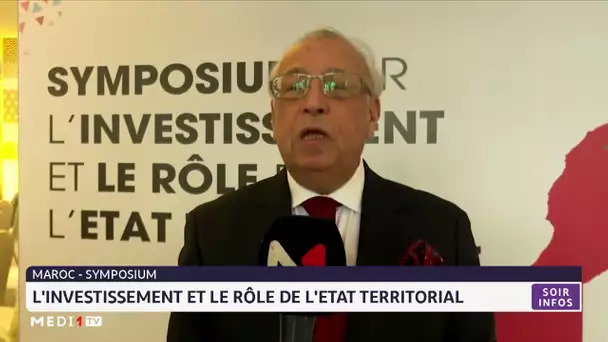 Rabat : Symposium sur l´investissement et le rôle de l´Etat territorial