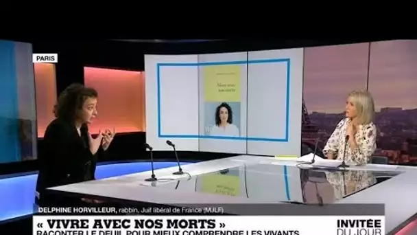 Delphine Horvilleur : "La mort ne se dit pas, mais on dit la vie de ce ceux qui partent"