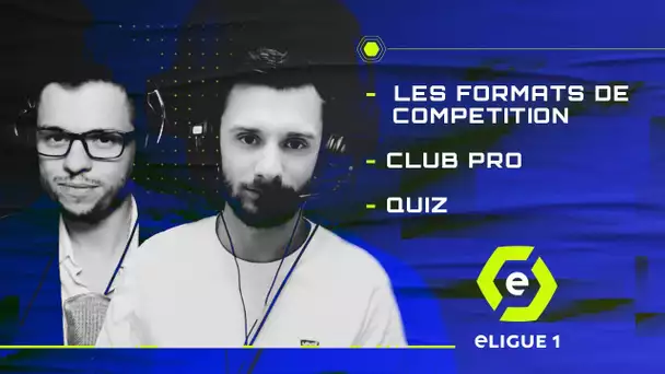 eLigue 1 Emission #1 : Formats eLigue 1 Open, eLigue 1, interviews, show match Club Pro et quiz