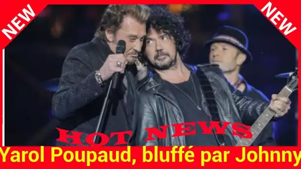 Yarol Poupaud, bluffé par Johnny : “Il était insatiable”