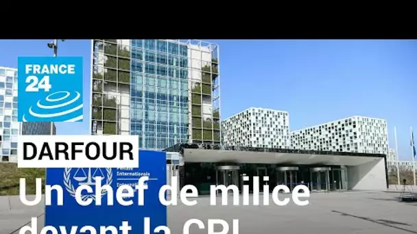 Darfour : un ex-chef de milice devant la Cour pénale internationale • FRANCE 24