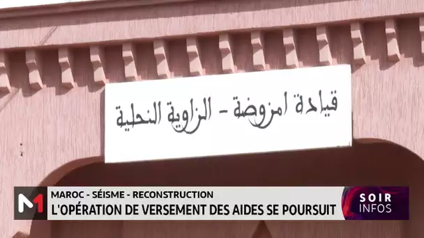 Séisme d´Al Haouz : l´opération de versement des aides se poursuit