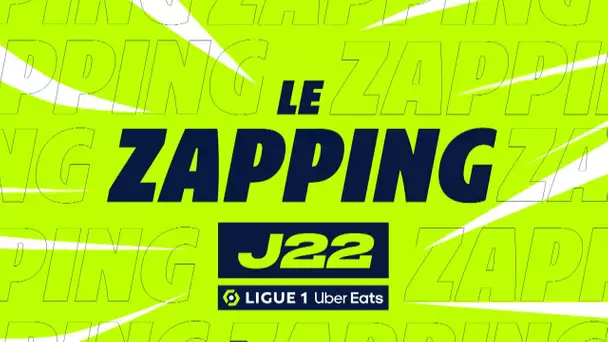 Zapping de la 22ème journée - Ligue 1 Uber Eats / 2023/2024