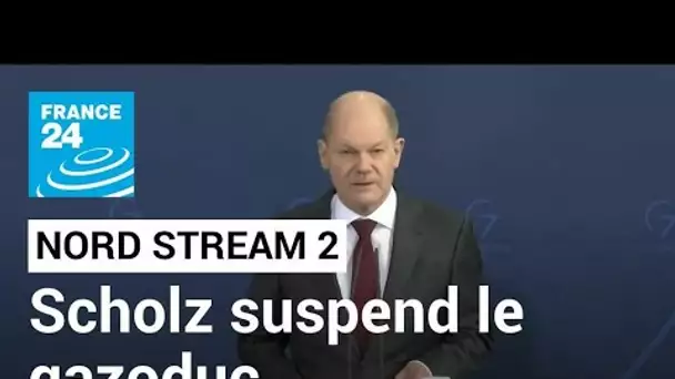 Sanctions contre la Russie : l'Allemagne suspend l'autorisation du gazoduc Nord Stream 2