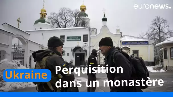 Perquisition d'un monastère orthodoxe à Kiev soupçonné de liens avec la Russie