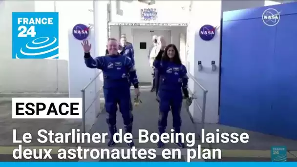 Laissant deux astronautes en plan, le Starliner de Boeing de retour sur Terre • FRANCE 24