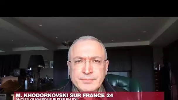 Pour l'opposant russe M. Khodorkovski, "les sanctions contre l'entourage de Poutine sont efficaces"