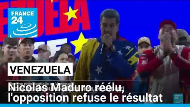 Venezuela : Nicolas Maduro réélu, l'opposition refuse le résultat • FRANCE 24