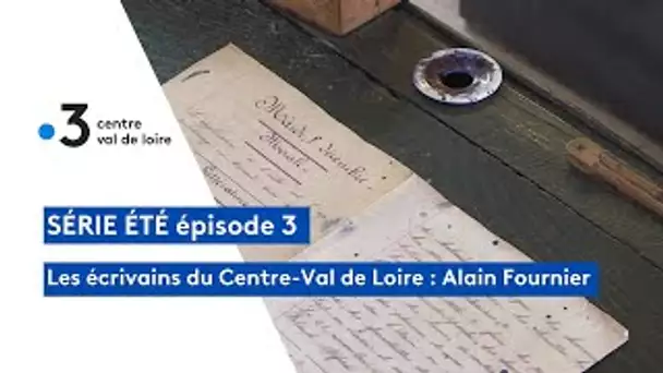 Les grands écrivains natifs du Centre-Val de Loire : Alain Fournier