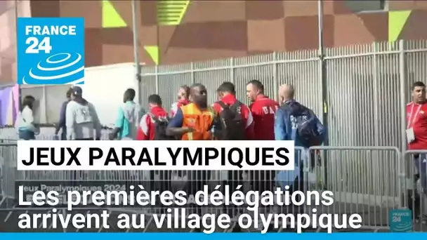 Jeux Paralympiques 2024 : les premières délégations arrivent au village olympique • FRANCE 24