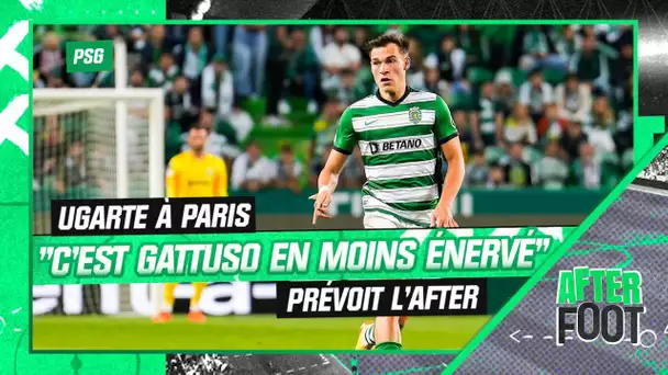 Ugarte au PSG : "C'est Gattuso en moins énervé" prévoit L'After