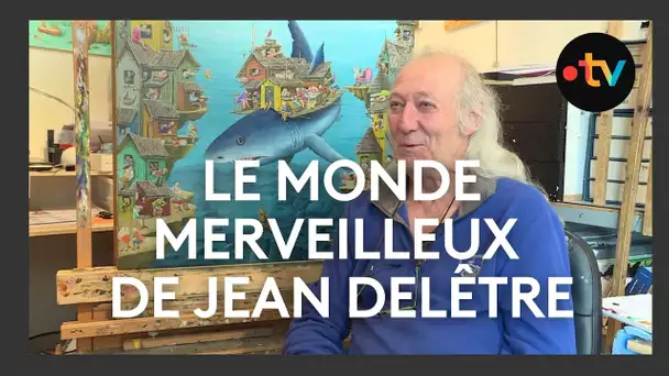 Les mondes merveilleux du peintre Jean Delêtre