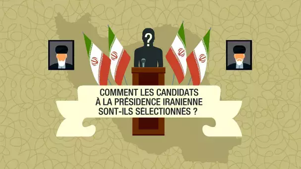 Présidentielle iranienne : comment les candidats sont-ils sélectionnés ?