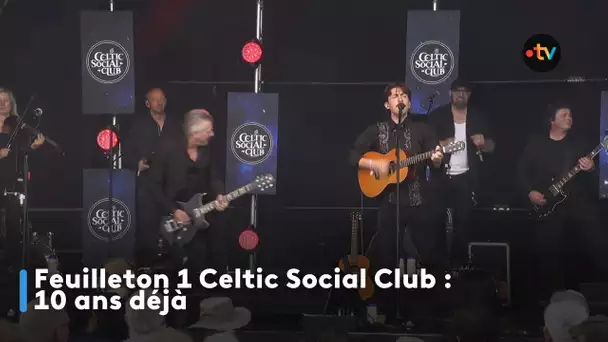 Feuilleton 1 Celtic Social Club 10 ans déjà