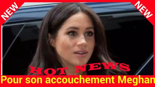 Pour son accouchement Meghan Markle, va-t-elle encore briser une tradition ?