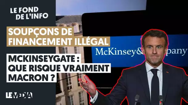 SOUPÇONS DE FINANCEMENT ILLÉGAL/MCKINSEYGATE : QUE RISQUE VRAIMENT MACRON ?