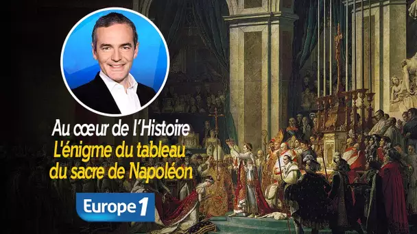 Au cœur de l&#039;histoire: L&#039;énigme du tableau du sacre de Napoléon (Franck Ferrand)