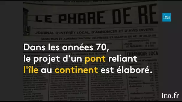 Un pont à l’île de Ré et tout a changé | Franceinfo INA