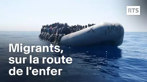 Migrants sur la route de l'enfer | RTS