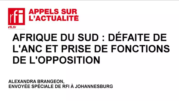 Afrique du Sud : défaite de l'ANC, l'opposition prend ses fonctions