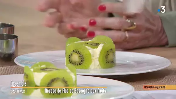 Mousse de Floc de Gascogne aux fruits - Ensemble C'est Mieux -19/02/2020