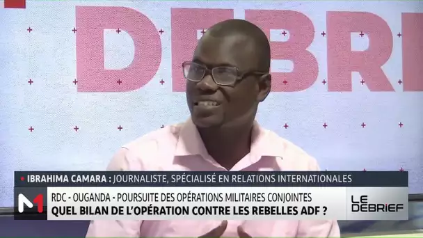 #LeDébrief..RDC/ Ouganda : quel bilan de l'opération contre les rebelles ADF ?