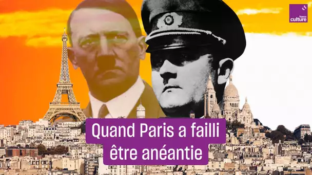 En août 1944, Paris a failli être anéantie