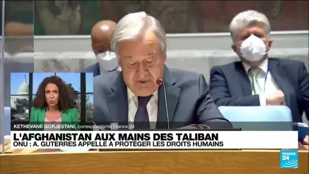 Taliban en Afghanistan : Antonio Guterres appelle à protéger les droits humains • FRANCE 24