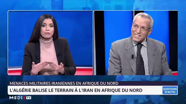 #QuestionsDactu.. Menaces militaires iraniennes en Afrique du Nord