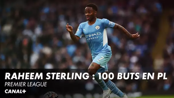 Les 100 buts de Sterling en Premier League