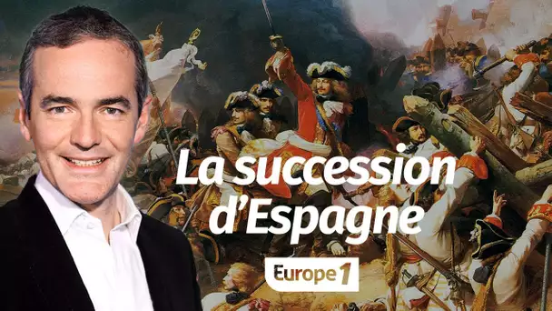 Au cœur de l'Histoire: La succession d’Espagne (Franck Ferrand)