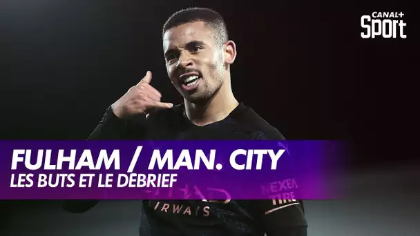 Les buts et le débrief de Fulham / Manchester City - Premier League (J28)