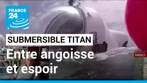 Submersible Titan disparu : entre angoisse et espoir • FRANCE 24