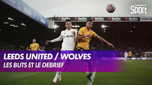 Les buts et le débrief de Leeds / Worverhampton