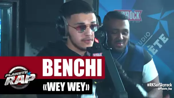 Benchi "Wey Wey" #PlanèteRap