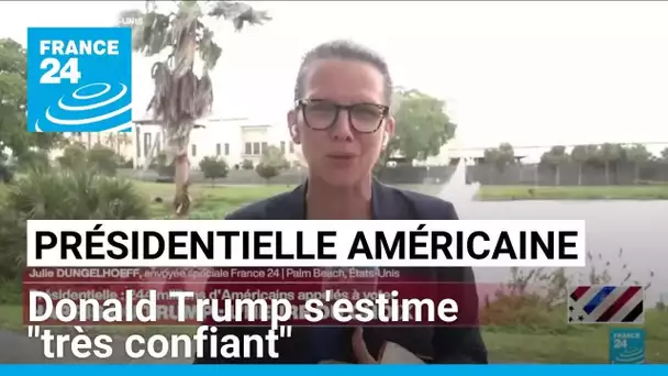 Présidentielle américaine : Donald Trump s'estime "très confiant" • FRANCE 24