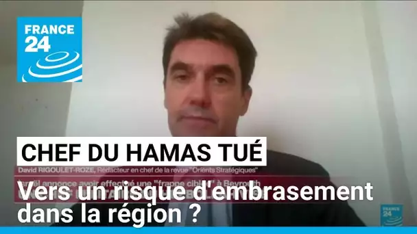 Mort du chef du Hamas à Téhéran : vers un risque d'embrasement dans la région ? • FRANCE 24