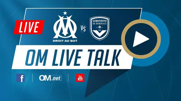 🎙LIVE TALK  OM - Bordeaux en direct !